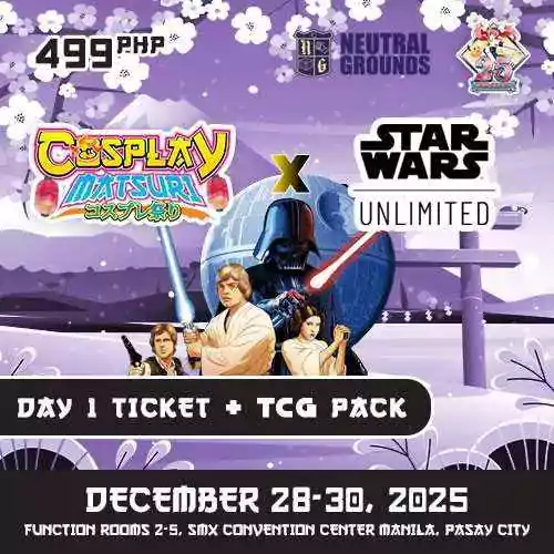 Cosplay Matsuri 2025: Day 1 Ticket + 1 Star Wars Unlimited TCG Booster Pack (worth P250) Bundle